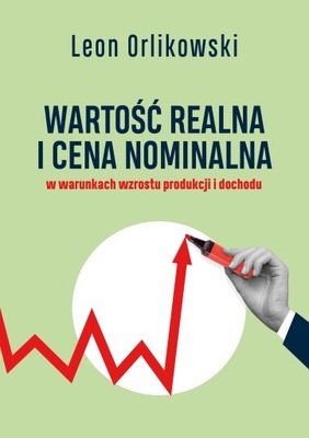 Wartość realna i cena nominalna w warunkach wzrostu produkcji i dochodu