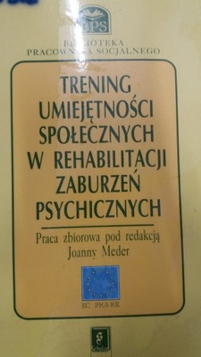 TRENING UMIEJĘTNOŚCI SPOŁECZNYCH W REHABILITACJI ZABURZEŃ PSYCHICZNYCH