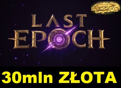 LAST EPOCH 30MLN ZŁOTA 30M 30 MILIONÓW GOLD ZŁOTO FIRST CYCLE