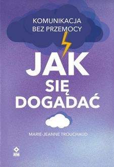 Jak się dogadać Komunikacja bez przemocy