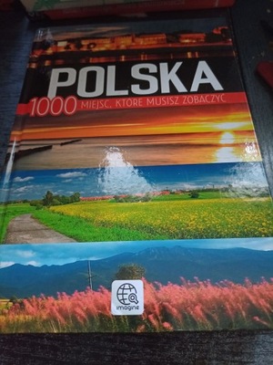 Polska : 1000 miejsc, które musisz zobaczyć Praca zbiorowa