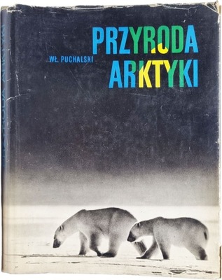 Przyroda Arktyki Włodzimierz Puchalski