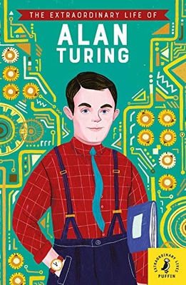 The Extraordinary Life of Alan Turing MICHAEL LEE RICHARDSON