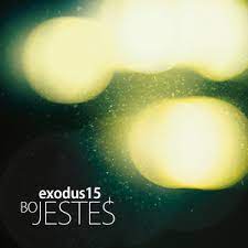 EXODUS 15 - Bo Jesteś - CD