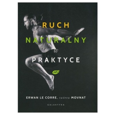 Ruch naturalny w praktyce Erwan Le Corre