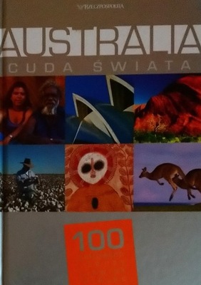 Australia Cuda Świata 100 kultowych rzeczy, zjawisk, miejsc SPK