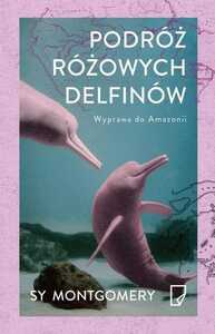 Podróż różowych delfinów wyprawa do amazonii Sy...