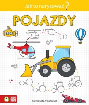 Jak to narysować? Pojazdy Praca zbiorowa