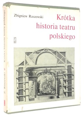Zbigniew Raszewski KRÓTKA HISTORIA TEATRU POLSKIEGO [wyd.I 1978]