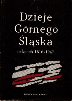 Dzieje Górnego Śląska w latach 1816-1947