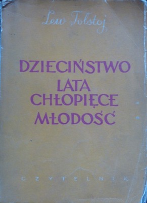 Lew Tołstoj - Dzieciństwo Lata chłopięce Młodość