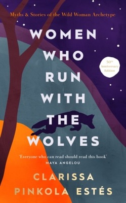 Women Who Run With The Wolves CLARISSA PINKOLA ESTES