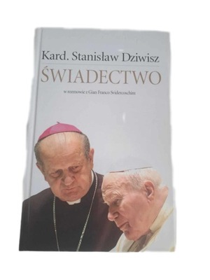 Świadectwo. Stanisław Dziwisz w rozmowie z Gian