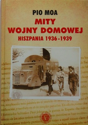 Pio Moa MITY WOJNY DOMOWEJ Hiszpania 1936-1939 bdb