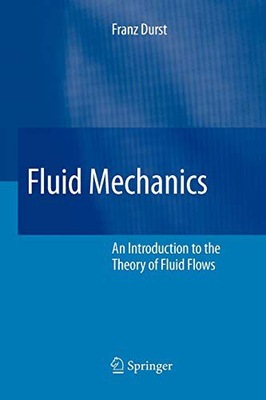 FLUID MECHANICS: AN INTRODUCTION TO THE THEORY OF