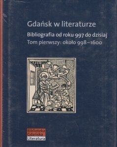 Gdańsk w literaturze Bibliografia od roku 997 d...