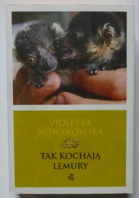 TAK KOCHAJĄ LEMURY - VIOLETTA NOWAKOWSKA