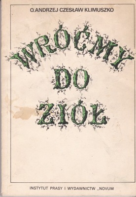 Wróćmy do ziół Andrzej Czesław Klimuszko wydanie 1 1985 stan BDB -