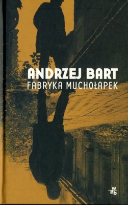 Fabryka muchołapek - Andrzej Bart