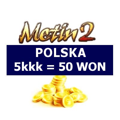 METIN2 YANGI POLSKA 5kkk YANG 50 WON
