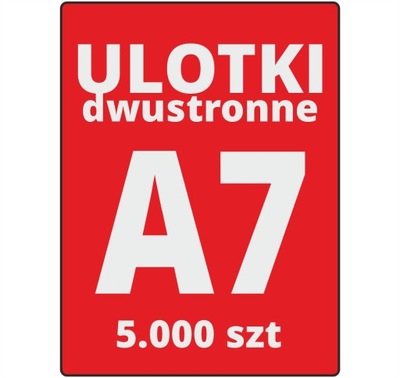 ULOTKI ULOTKA A7 Dwustronne 5000 sztuk