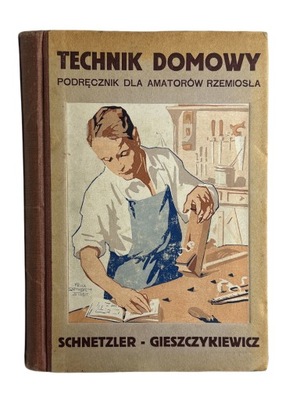 Eberhard Schnetzler - Technik domowy. Podręcznik dla amatorów rzemiosła