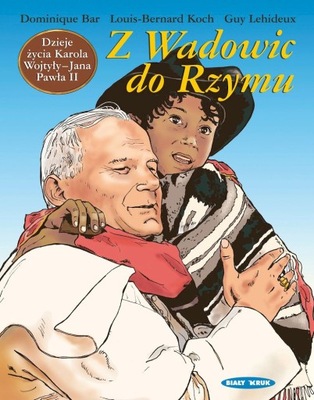 Dzieje życia Jana Pawła II z Wadowic do Rzymu Guy Lehideux,Dominique Bar,Lo