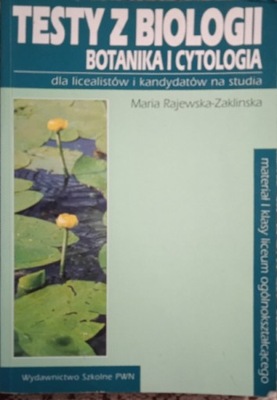 Testy z biologii. Botanika i cytologia M.Rajewska-Zaklinska