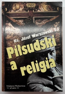 PIŁSUDSKI A RELIGIA Józef Warszawski