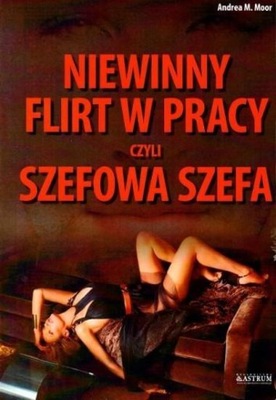 Niewinny flirt w pracy czyli szefowa szefa