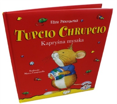 Tupcio Chrupcio Kapryśna myszka - Eliza Piotrowska