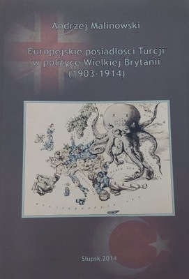 A. Malinowski Europejskie posiadłości Turcji w polityce Wielkiej Brytanii