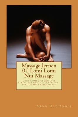 Massage lernen 01 Lomi Lomi Nui Massage: Lomi Lomi