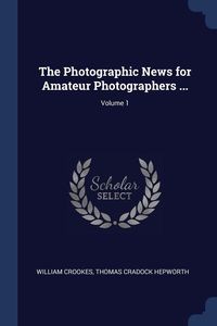 THE PHOTOGRAPHIC NEWS FOR AMATEUR PHOTOGRAPHERS ..
