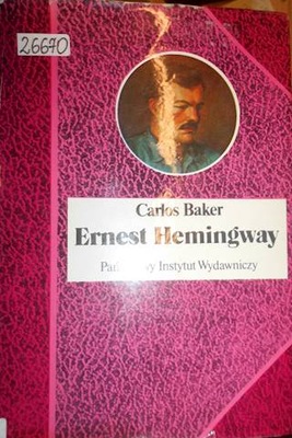 Ernest Hemingway - Carlos Baker