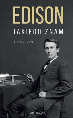 EDISON JAKIEGO ZNAM, HENRY FORD