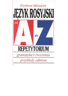 JĘZYK ROSYJSKI od A do Z. Gramatyka, ćwiczenia. Wiesława Milczarek U