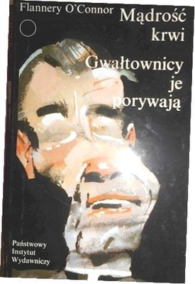 Mądrość krwi. Gwałtownicy je porywają - O'Connor