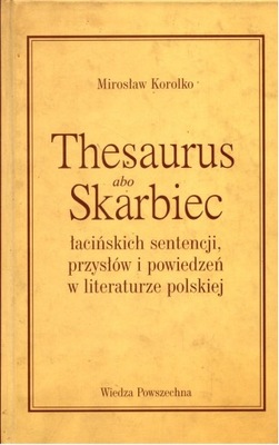 Thesaurus Skarbiec łacińskich sentencji, przysłów Korolko Mirosław