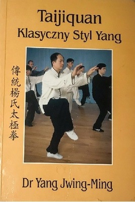 Taijiquan Klasyczny Styl Yang Dr Yang Jwing-Ming