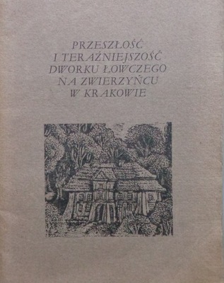 Przeszłość i teraźniejszość dworku łowczego