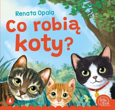 Co robią koty? Renata Opala
