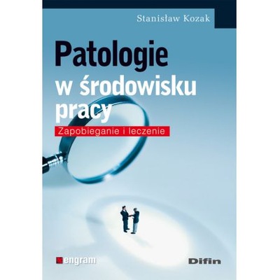 Patologie w środowisku pracy Stanisław Kozak