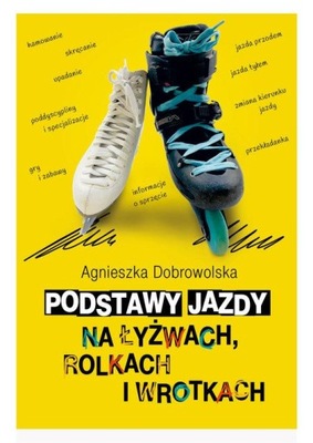 PODSTAWY JAZDY NA ŁYŻWACH ROLKACH I WROTKACH