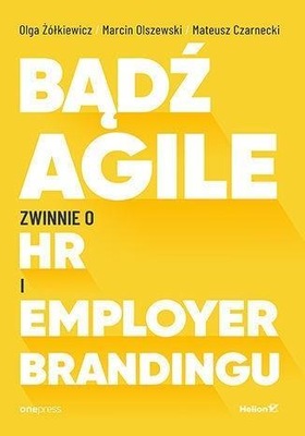 BĄDŹ AGILE. ZWINNIE O HR I EMPLOYER BRANDINGU