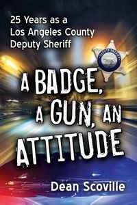 BADGE, A GUN, AN ATTITUDE DEAN SCOVILLE