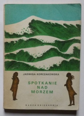 SPOTKANIE NAD MORZEM - JADWIGA KORCZAKOWSKA