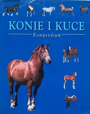 KONIE I KUCE. KOMPENDIUM - T. PICKERAL