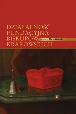 Działalność fundacyjna biskupów krakowskich