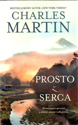 Prosto z serca. Charles Martin.